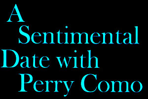 A Sentimental Date with Perry Como