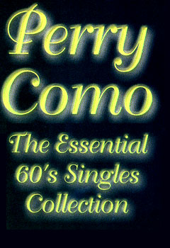 Perry Como ~ Essential 60s Singles Collection
