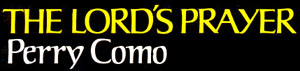The Lord's Prayer - Perry Como